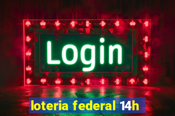 loteria federal 14h